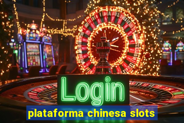 plataforma chinesa slots